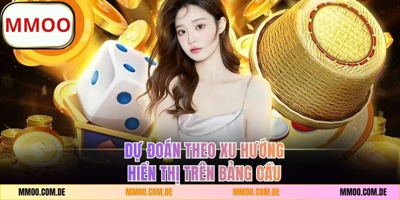 Dự đoán Xóc Đĩa MMOO theo xu hướng bảng cầu